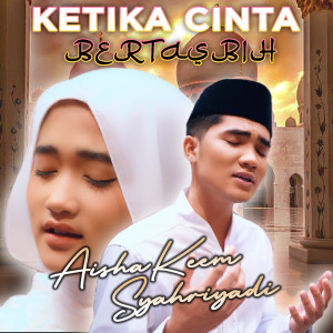 Dengarkan lagu Ketika Cinta Bertasbih nyanyian Aisha Keem dengan lirik