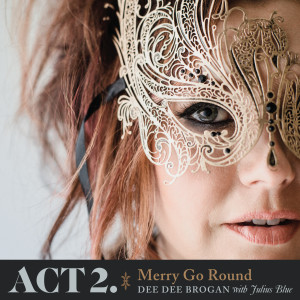 Dee Dee Brogan的專輯Act 2: Merry Go Round