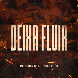 Listen to Deixa Fluir song with lyrics from MC Menor da L