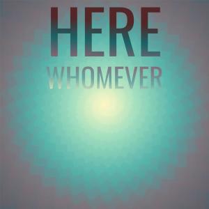 Various的专辑Here Whomever