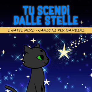 I Gatti Neri Canzoni Per Bambini的專輯Tu Scendi Dalle Stelle