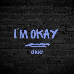 收聽Ukki的I'm Okay (Explicit)歌詞歌曲