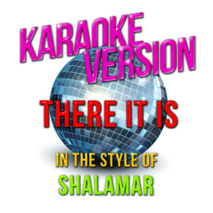 收聽Karaoke - Ameritz的There It Is (In the Style of Shalamar) [Karaoke Version] (Karaoke Version)歌詞歌曲