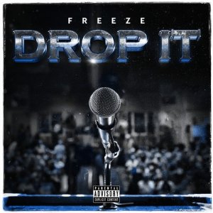 收聽Freeze的Drop It (Explicit)歌詞歌曲
