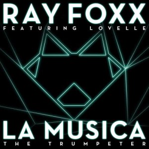 อัลบัม La Musica [The Trumpeter] (feat. Lovelle) ศิลปิน Ray Foxx