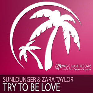 Dengarkan lagu Try To Be Love (Chill Out Mix) nyanyian Sunlounger dengan lirik