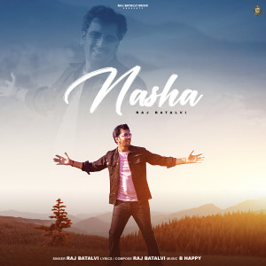收听Raj Batalvi的Nasha歌词歌曲