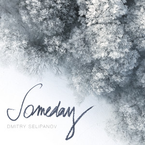 Album Someday from Dmitry Selipanov