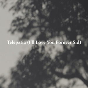 Listen to Telepatia (I'll Love You Forever Sid) (Remix) song with lyrics from audentes Fortuna adiuvat