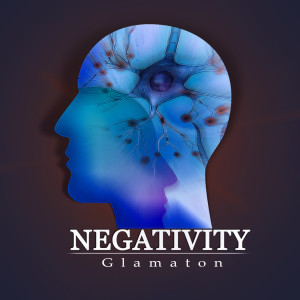 Dengarkan lagu Negativity (Explicit) nyanyian Glamaton dengan lirik