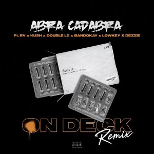 收聽Abra Cadabra的On Deck (Remix) [feat. Rv, Kush, Double Lz, Bandokay, Lowkey OFB & Dezzie] (Explicit) (Remix|Explicit)歌詞歌曲