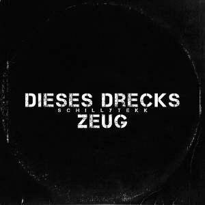 Listen to Dieses Drecks Zeug song with lyrics from SCHILLYTEKK