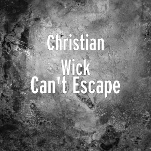 Listen to Can't Escape song with lyrics from Christian Wick