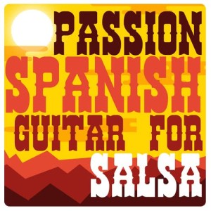 Passion: Spanish Guitar for Salsa