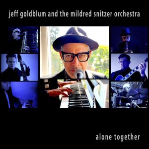 Jeff Goldblum & The Mildred Snitzer Orchestra的專輯Alone Together
