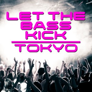 Album Let The Bass Kick In Tokyo from Various Artists