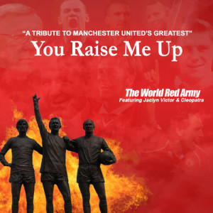 ดาวน์โหลดและฟังเพลง You Raise Me Up (A Tribute to Manchester United's Greatest) พร้อมเนื้อเพลงจาก The World Red Army