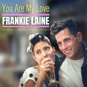 ดาวน์โหลดและฟังเพลง You Are My Love พร้อมเนื้อเพลงจาก frankie laine