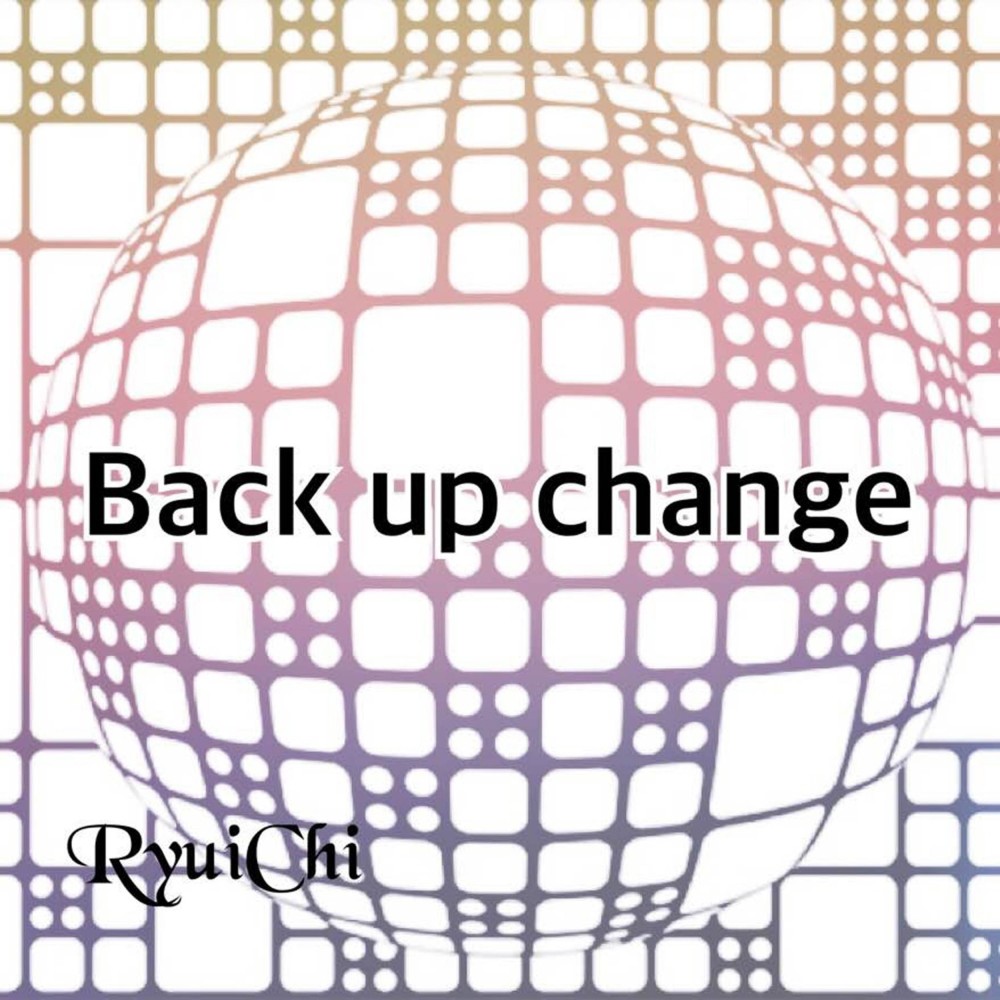 Back up Change