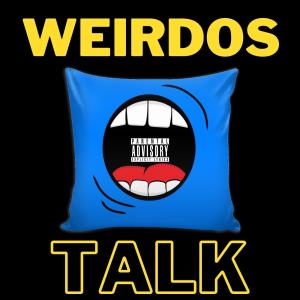 Weirdo's Talk (Explicit)