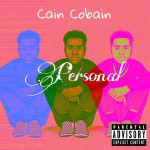 Listen to Personal (Explicit) song with lyrics from Cain Cobain