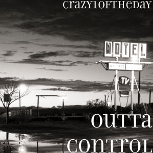 Listen to Outta Control (Explicit) song with lyrics from Crazy1oftheday