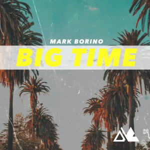 Dengarkan Big Time lagu dari Mark Borino dengan lirik