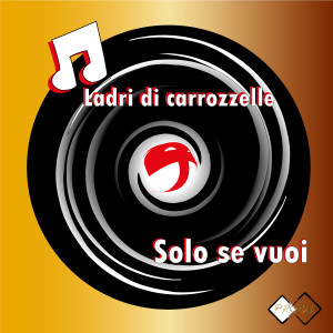 Album Solo se vuoi from Ladri di Carrozzelle