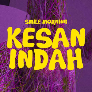 Dengarkan Kesan Indah lagu dari Smile Morning dengan lirik