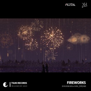 ดาวน์โหลดและฟังเพลง FireWorks พร้อมเนื้อเพลงจาก XHHANHAN