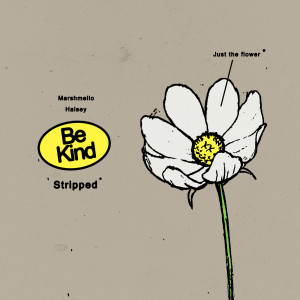 收聽Marshmello的Be Kind (Stripped)歌詞歌曲