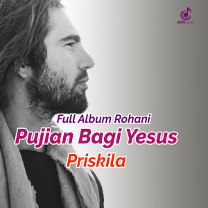 Album Pujian Bagi Yesus oleh Priskila