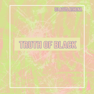 Album Truth Of Black from DJ Agus Athena