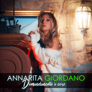 Listen to Domandancelle 'o core song with lyrics from Annarita Giordano