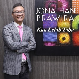 收听Jonathan Prawira的Kau Lebih Tahu歌词歌曲