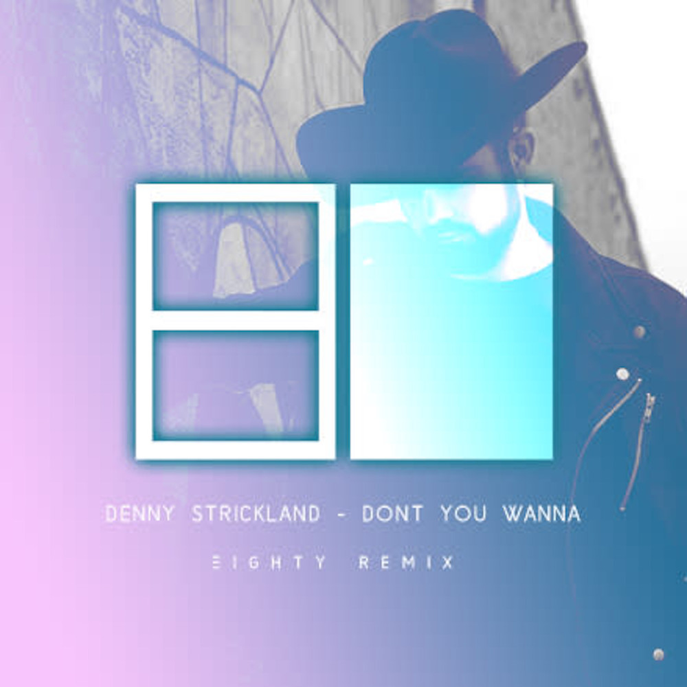 Don't You Wanna (Eighty Remix)