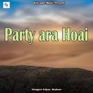 ดาวน์โหลดและฟังเพลง Party ara Hoai พร้อมเนื้อเพลงจาก Vijay Bahar
