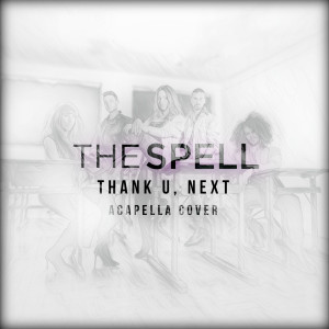 收聽The Spell的Thank U, Next (Acapella Cover)歌詞歌曲