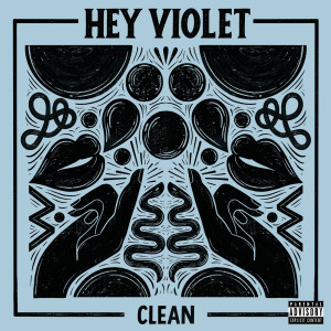ดาวน์โหลดและฟังเพลง Clean (Explicit) พร้อมเนื้อเพลงจาก Hey Violet