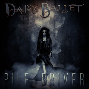 Listen to Pile Driver song with lyrics from Dark Ballet