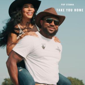 ดาวน์โหลดและฟังเพลง Take You Home พร้อมเนื้อเพลงจาก Pop Stunna