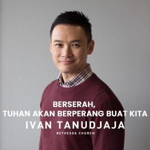 Dengarkan Berserah, Tuhan Akan Berperang Buat Kita lagu dari Ivan Tanudjaja dengan lirik