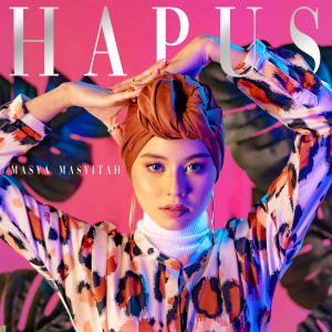 ดาวน์โหลดและฟังเพลง Hapus พร้อมเนื้อเพลงจาก Masya Masyitah