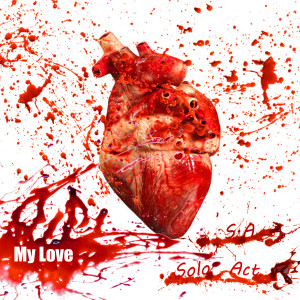 收聽S.A Solo Act的My Love (Explicit)歌詞歌曲
