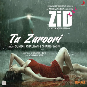 收聽Sharib Toshi的Tu Zaroori (From "Zid")歌詞歌曲