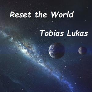 Listen to Reset the World (Deutsche Version) song with lyrics from Tobias Lukas