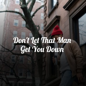 Listen to Don't Let That Man Get You Down song with lyrics from Texas Ruby