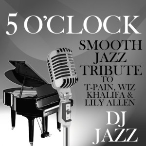 收聽DJ Jazz的5 O'Clock (Smooth Jazz Tribute)歌詞歌曲