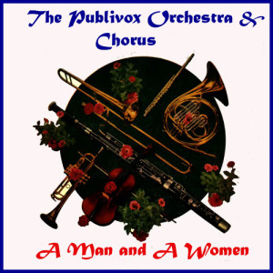 อัลบัม The Publivox Orchestra & Chorus. A Man and a Woman ศิลปิน Publivox Orquesta