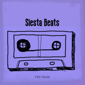 ดาวน์โหลดและฟังเพลง Two Track พร้อมเนื้อเพลงจาก Siesta Beats